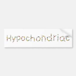 hypochondriac bumper sticker
