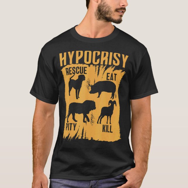 Hypocrisy Rescue Eat Pity Kill Animal Rights Sarca T-Shirt (Front)