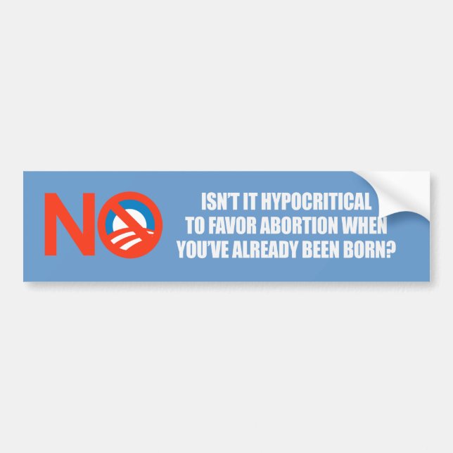 Hypocritial to be in favour of abortion bumper sticker (Front)