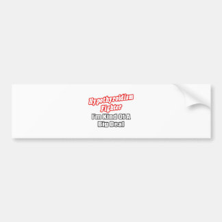 Hypothyroidism Fighter...Big Deal Bumper Sticker