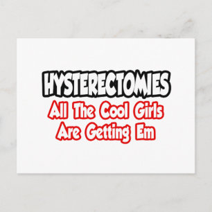 Hysterectomies...All The Cool Girls Are Getting Em Postcard
