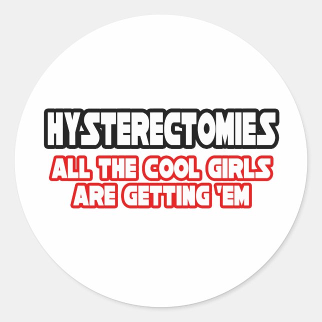 Hysterectomies...Cool Girls Classic Round Sticker (Front)