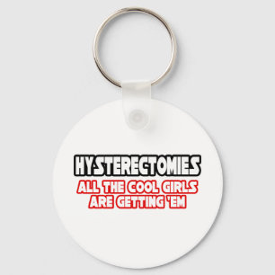 Hysterectomies...Cool Girls Key Ring