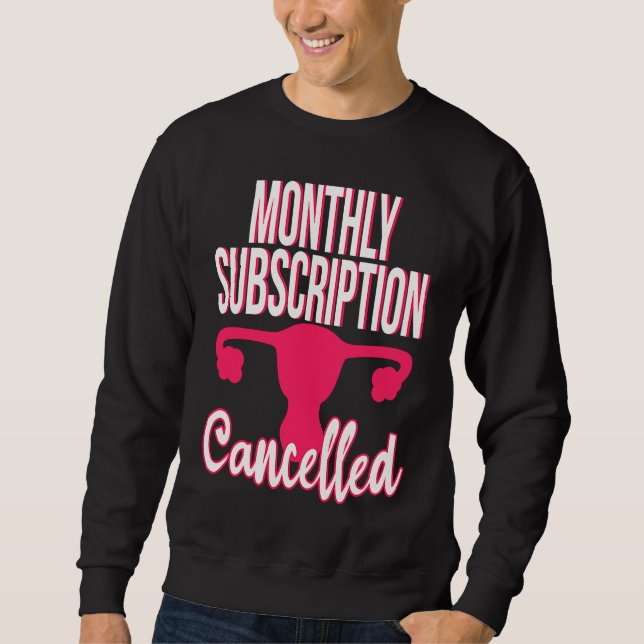 Hysterectomy Surgery Get Well Monthly Subscription Sweatshirt (Front)