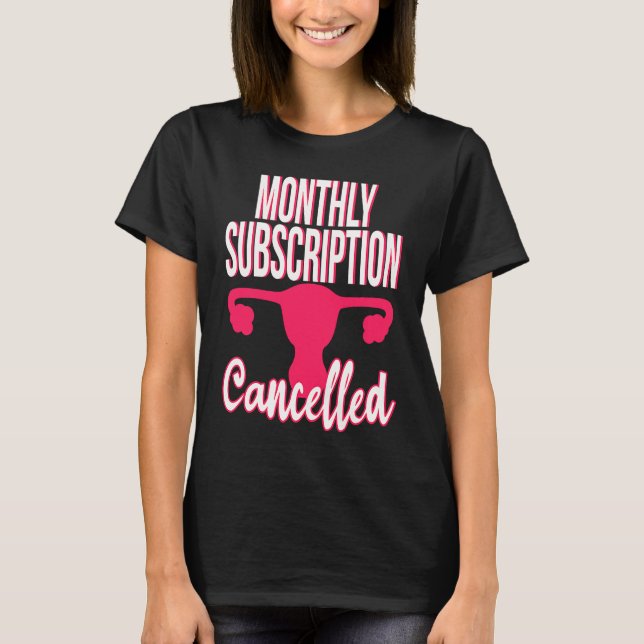 Hysterectomy Surgery Get Well Monthly Subscription T-Shirt (Front)