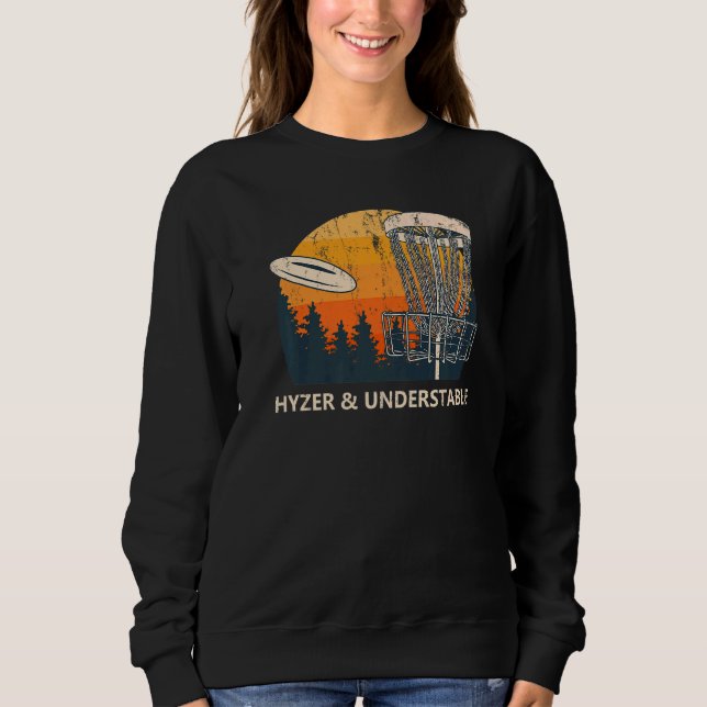 Hyzer & Understable Disc Golf  Golfer Humour Sweatshirt (Front)