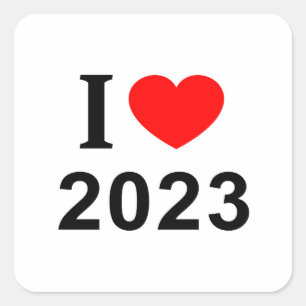 I ❤️ 2023 I LOVE 2023 I HEART 2023 SQUARE STICKER