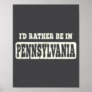 I'd Rather Be In Pennsylvania T-shirt.png Poster