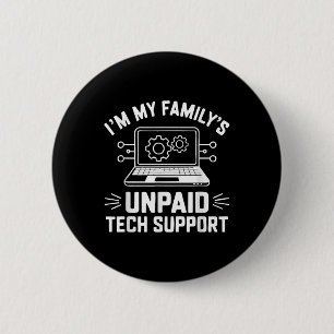 I'm My Family's Unpaid Tech Support Funny 6 Cm Round Badge