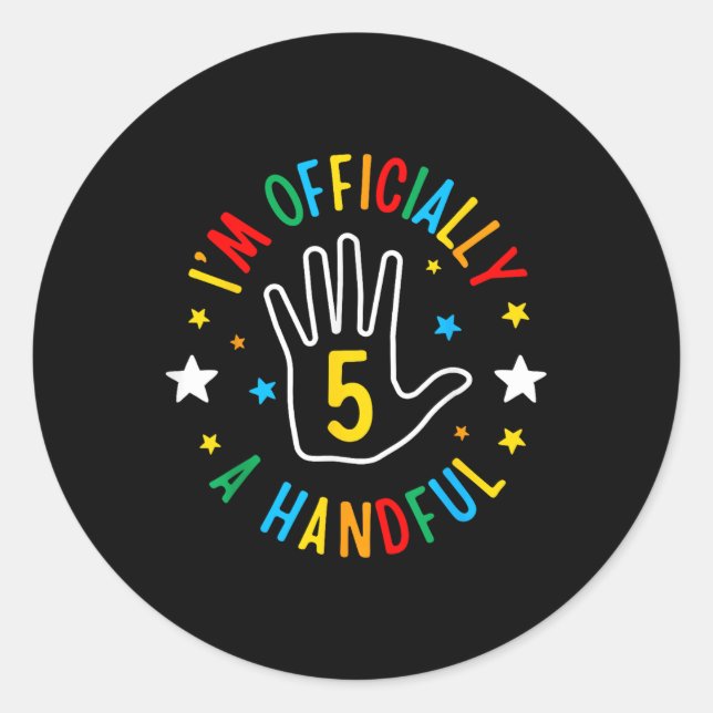 I&#39;m Officially A Handful Funny 5th Birthday 5  Classic Round Sticker (Front)