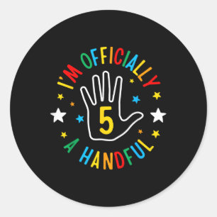 I&#39;m Officially A Handful Funny 5th Birthday 5  Classic Round Sticker