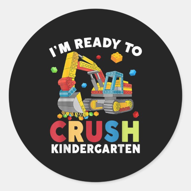 I&#39;m Ready To Crush Kindergarten Boy Excavator  Classic Round Sticker (Front)