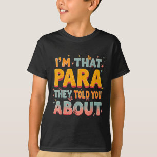 I'm That Paraprofessional They Told You About T-Shirt