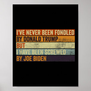 I#39;ve Never Been Fondled By Donald Trump But Joe Poster
