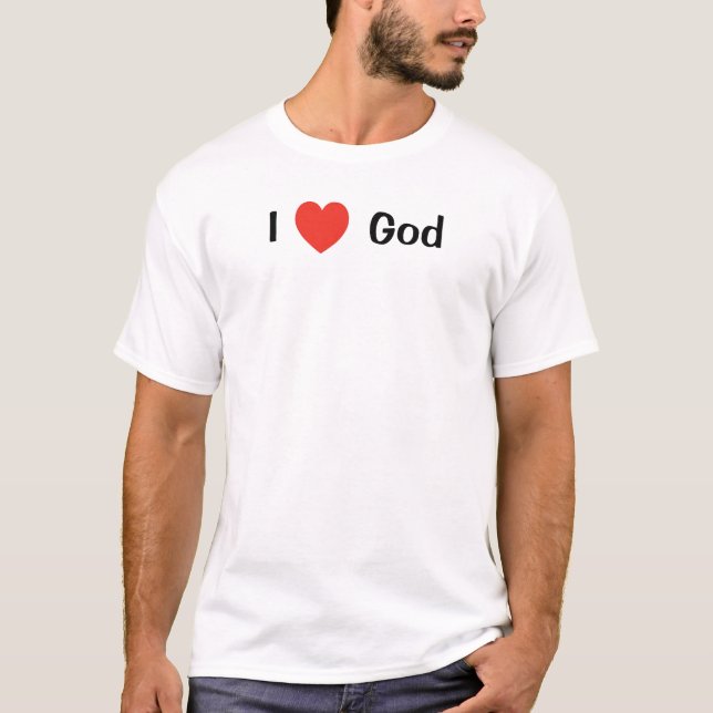 I <3- Dude Collection: I Love God T-Shirt (Front)