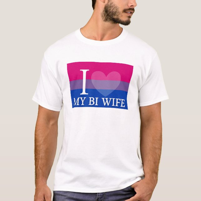 I <3 My Bi Wife T-Shirt (Front)