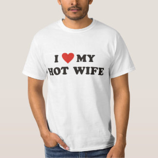 I <3 My Hot Wife T-Shirt