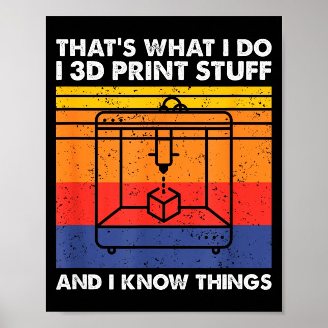 I 3d Print Stuff And I Know Things, Funny 3d Print (Front)