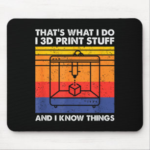 I 3d Print Stuff And I Know Things, Funny 3d Print Mouse Mat