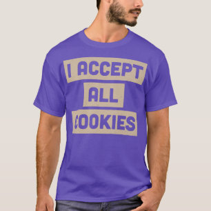 I Accept All Cookies Foodie Internet Humour T-Shirt
