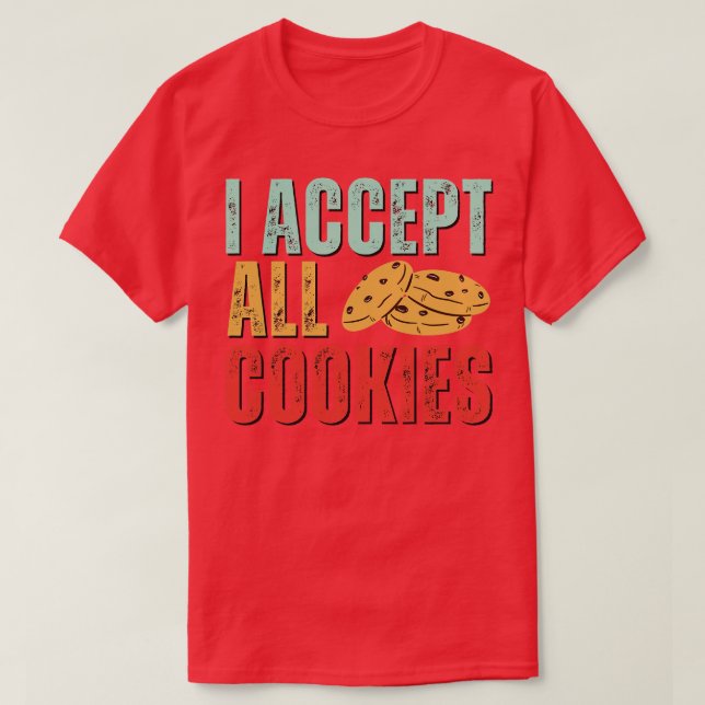 I Accept All Cookies Foodie Internet Humour T-Shirt (Design Front)