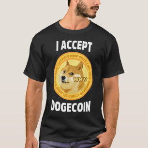 I accept Dogecoin Cryptocurrency Blockchain Digita T-Shirt