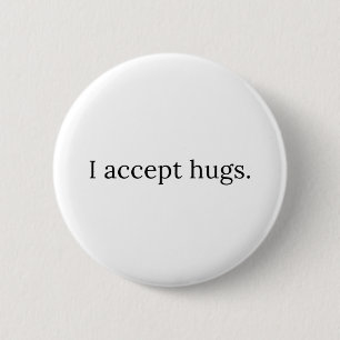 I accept hugs - Free Hugs 6 Cm Round Badge