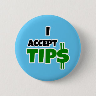 I Accept Tips 6 Cm Round Badge