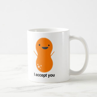 I accept you! coffee mug