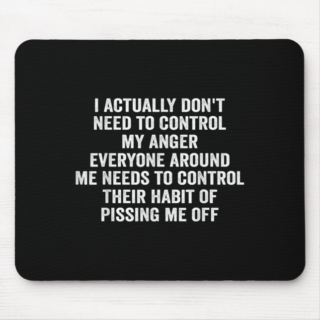I Actually Don't Need To Control My Anger  Mouse Mat (Front)