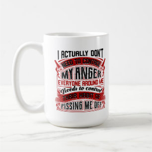 I Actually Don't Need To Control My Anger Mug