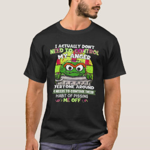 I actually dont need to control my anger T Shirt