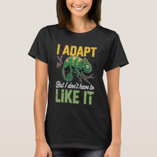 I Adapt Don't Have To Like Lizards Reptile Chamele T-Shirt
