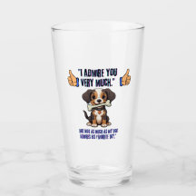 I ADMIRE YOU VERY MUCH