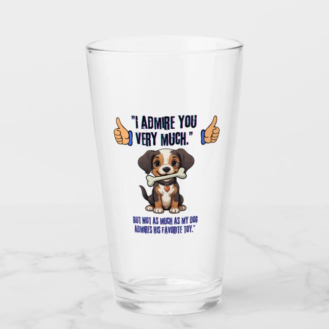 I ADMIRE YOU VERY MUCH GLASS (Front)