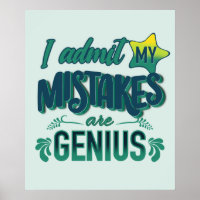 I admit my mistakes are genius | Flawed genius