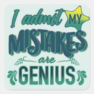 I admit my mistakes are genius   Flawed genius Square Sticker