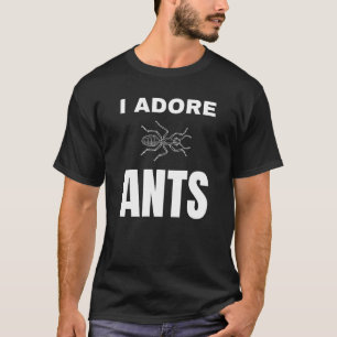 I adore Ants T-Shirt