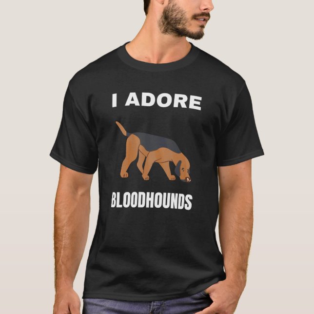 I adore Bloodhounds T-Shirt (Front)