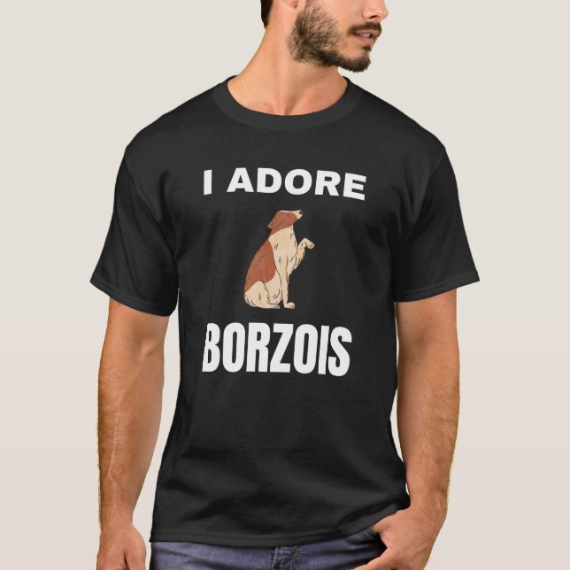 I adore Borzois T-Shirt (Front)