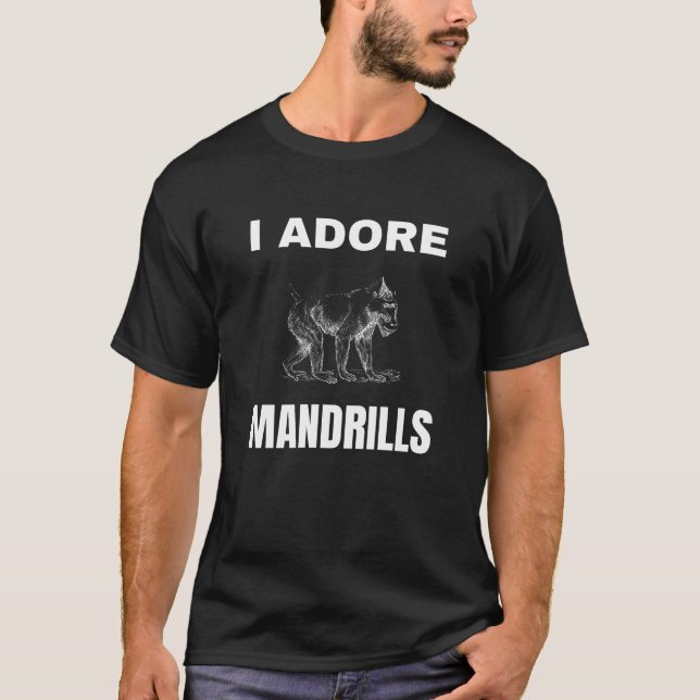 I adore Mandrills T-Shirt (Front)