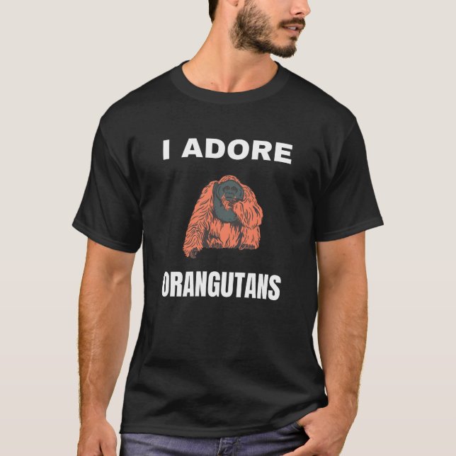I adore Orangutans T-Shirt (Front)