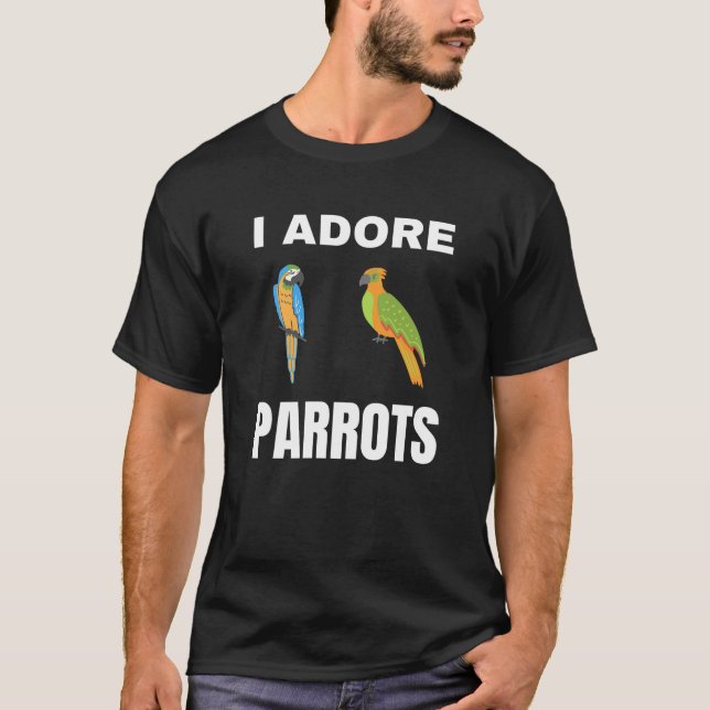 I adore Parrots T-Shirt (Front)