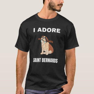 I adore Saint Bernards T-Shirt