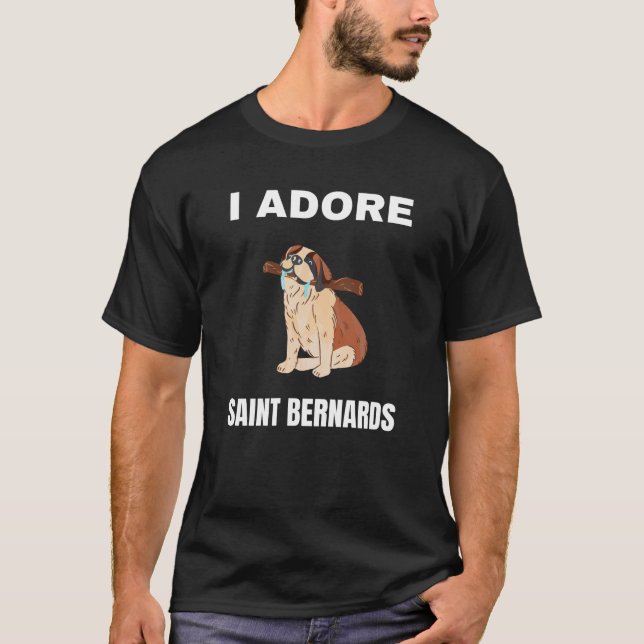 I adore Saint Bernards T-Shirt (Front)