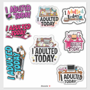 I Adulted Today at work -pack stickers