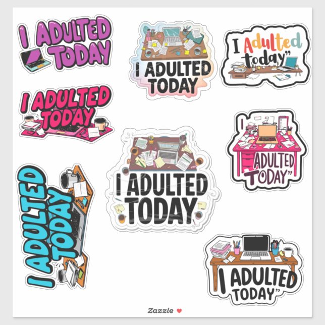 I Adulted Today at work -pack stickers (Sheet)