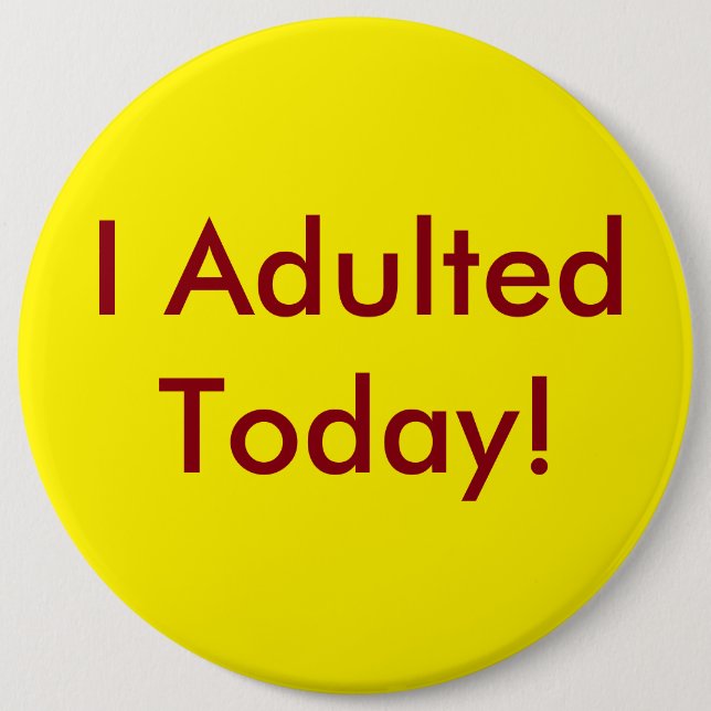 I Adulted Today Button (Front)
