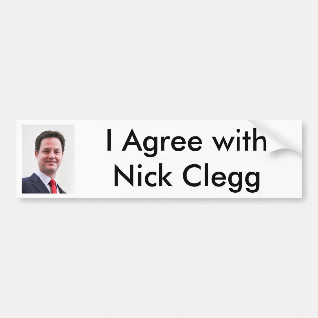 I Agree with Nick Clegg Bumper Stick Bumper Sticker (Front)