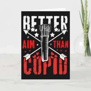 I Aim Better Than Cupid Hunting Valentine’s Day Ar Card